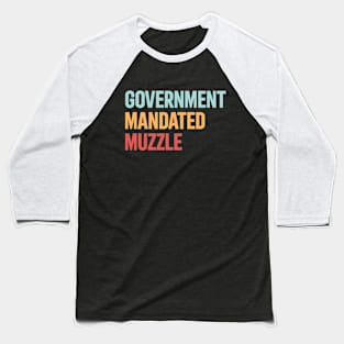 Government Mandated Muzzle Baseball T-Shirt